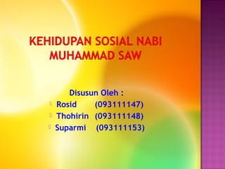 Disusun Oleh :
 Rosid (093111147)
 Thohirin (093111148)
 Suparmi (093111153)
 