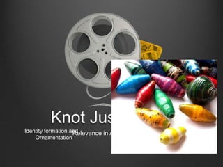 Knot Just Beads Relevance in African Culture  Identity formation and         Ornamentation 