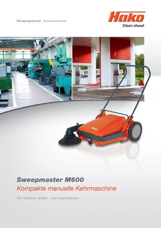 Sweepmaster M600
Kompakte manuelle Kehrmaschine
Für kleinere Außen- und Innenflächen
Reinigungstechnik · Kommunaltechnik
 