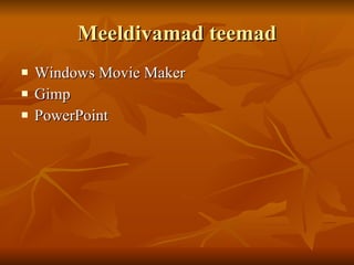 Meeldivamad teemad Windows Movie Maker Gimp PowerPoint 