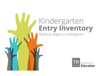 Kindergarten Entry Inventory: Readiness Begins in Kindergarten
 