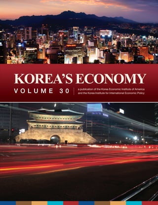 KOREA’S ECONOMYa publication of the Korea Economic Institute of America
and the Korea Institute for International Economic PolicyV O L U M E 3 0
 