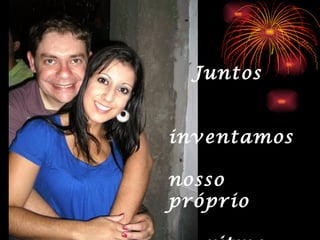 Juntos


inventamos

nosso
próprio
 