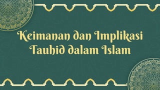 Keimanan dan Implikasi
Tauhid dalam Islam
 