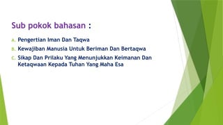 KEIMANAN DAN KETAKWAAN KEPADA TUHAN YANG MA…