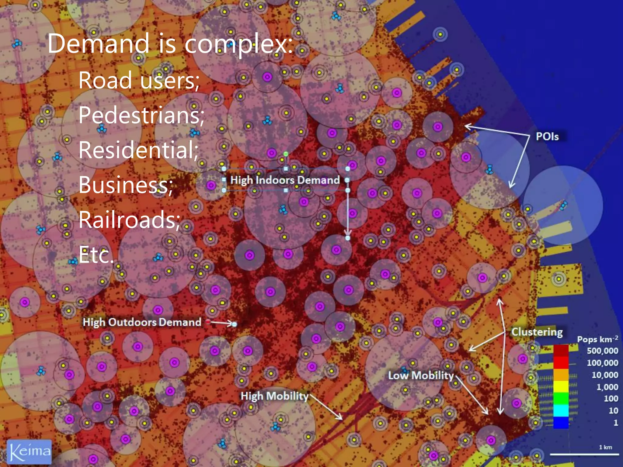 Demand is complex:
Road users;
Pedestrians;
Residential;
Business;
Railroads;
Etc.
 
