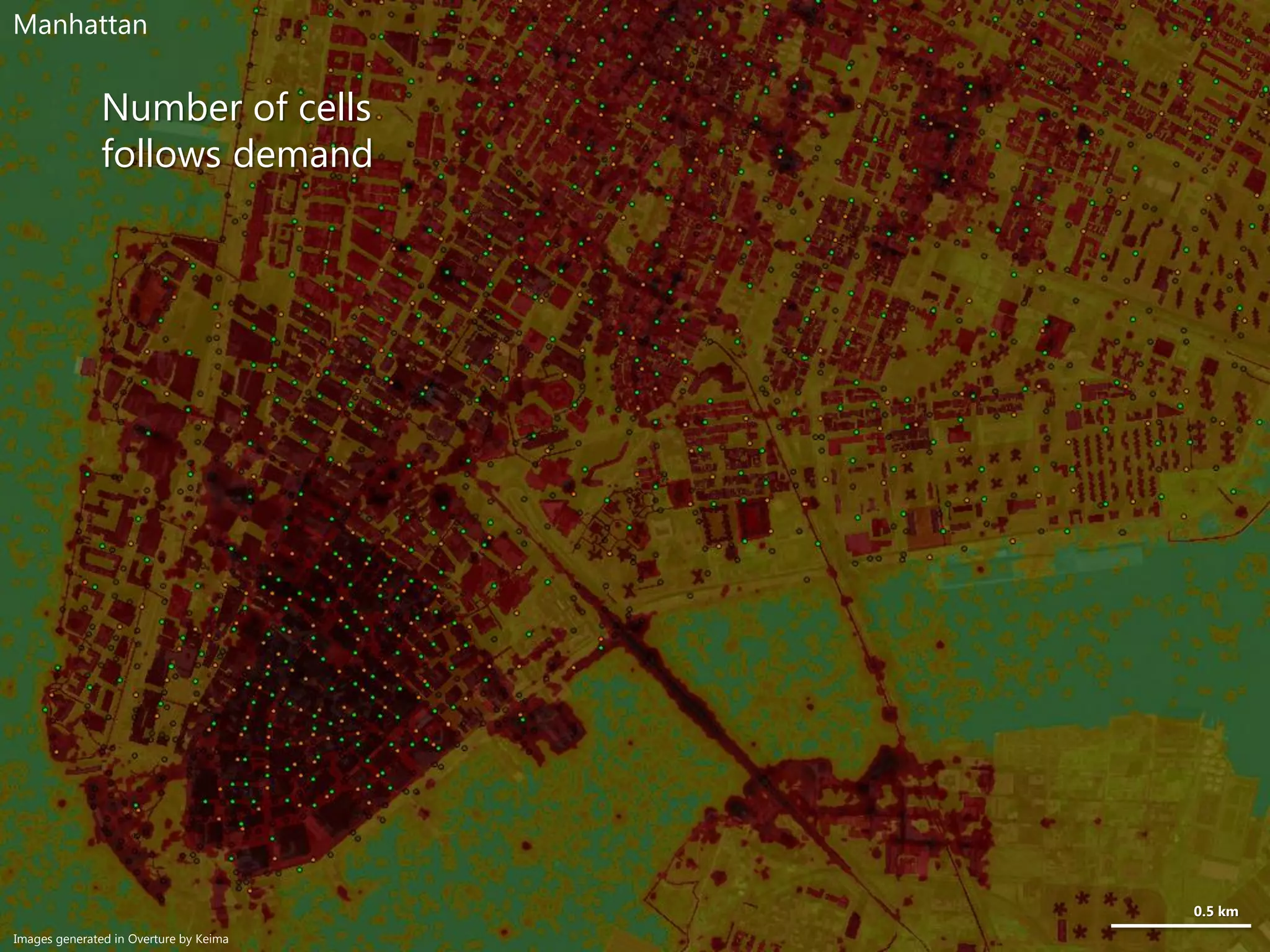 0.5 km
Manhattan
Images generated in Overture by Keima
Number of cells
follows demand
 