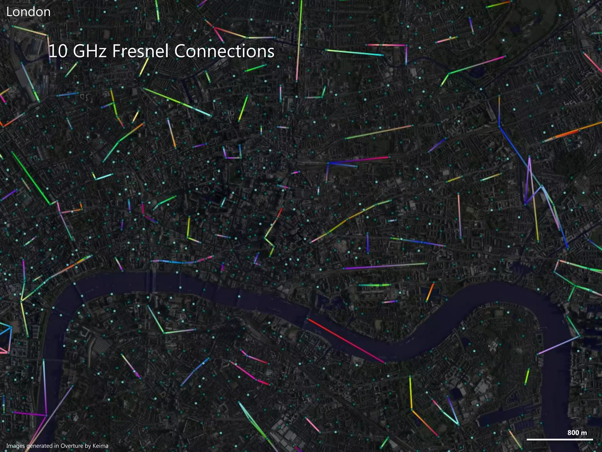 800 m
10 GHz Fresnel Connections
London
Images generated in Overture by Keima
 
