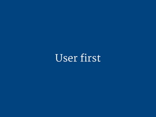 User first

 