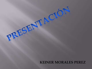 presentación KEINER MORALES PEREZ 