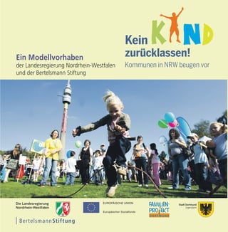 Stadt Dortmund
Jugendamt
Ein Modellvorhaben
der Landesregierung Nordrhein-Westfalen
und der Bertelsmann Stiftung
 