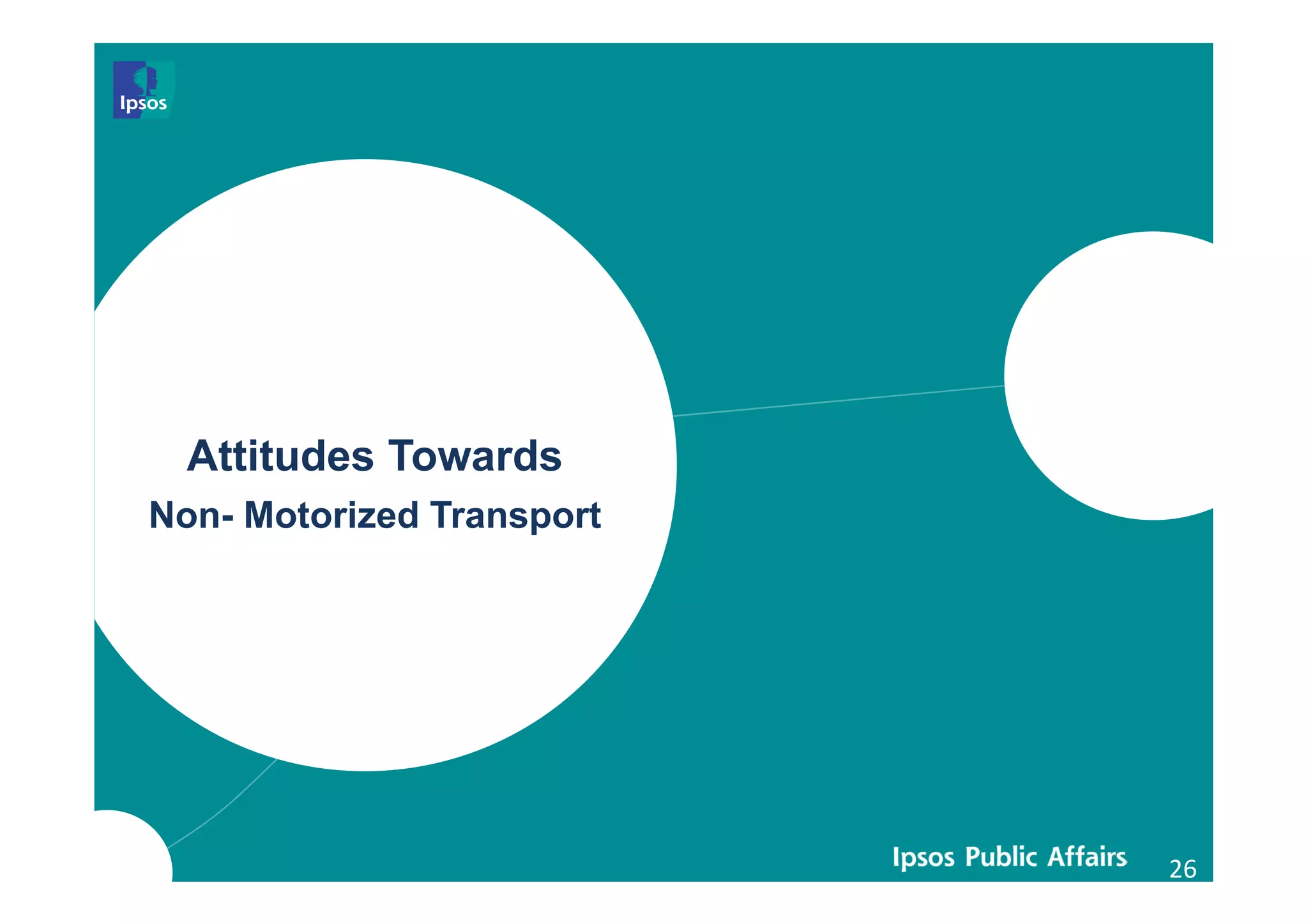 26
Attitudes Towards
Non- Motorized Transport
 