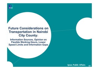 40
Future Considerations on
Transportation in Nairobi
City County:
Information Sources, Opinion on
Flexible Working Hours,...