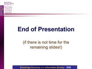 End of Presentation (if there is not time for the remaining slides!) 