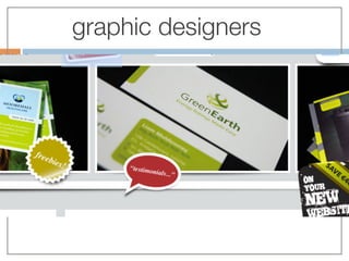graphic designers
 