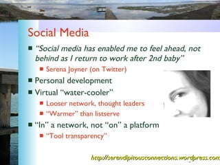 Social Media <ul><li>“ Social media has enabled me to feel ahead, not behind as I return to work after 2nd baby” </li></ul...
