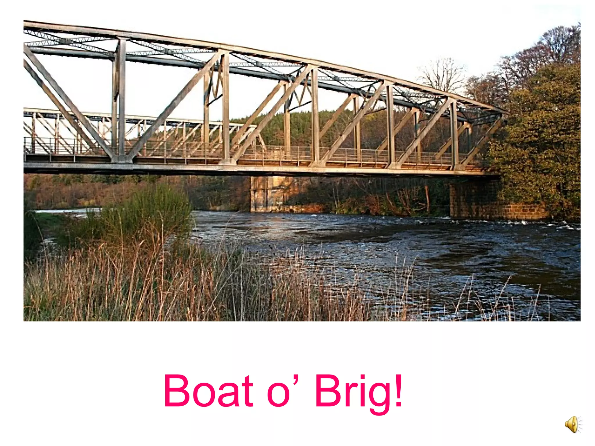 Boat o’ Brig!
 