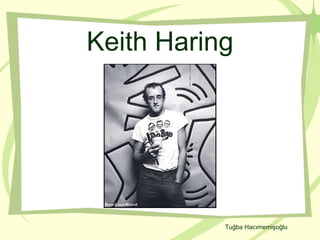 Keith Haring Tuğba Hacımemişoğlu 