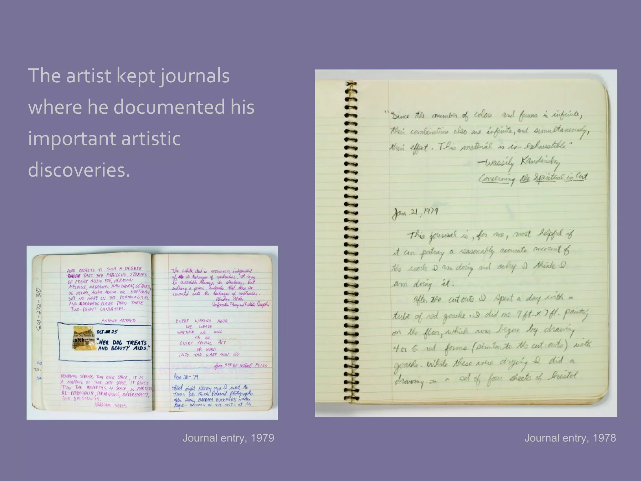 The artist kept journals where he documented his  important artistic  discoveries. Journal entry, 1978 Journal entry, 1979 