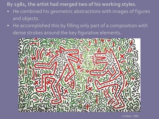 By 1981, the artist had merged two of his working styles. He combined his geometric abstractions with images of figures and objects.  He accomplished this by filling only part of a composition with  dense strokes around the key figurative elements.  Untitled, 1980 