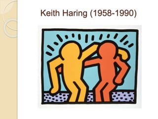 Keith Haring (1958-1990)
 