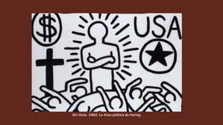 Sin título. 1982. La línea política de Haring.
 