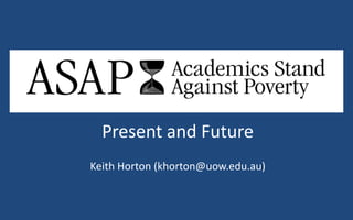Present and Future
Keith Horton (khorton@uow.edu.au)

 