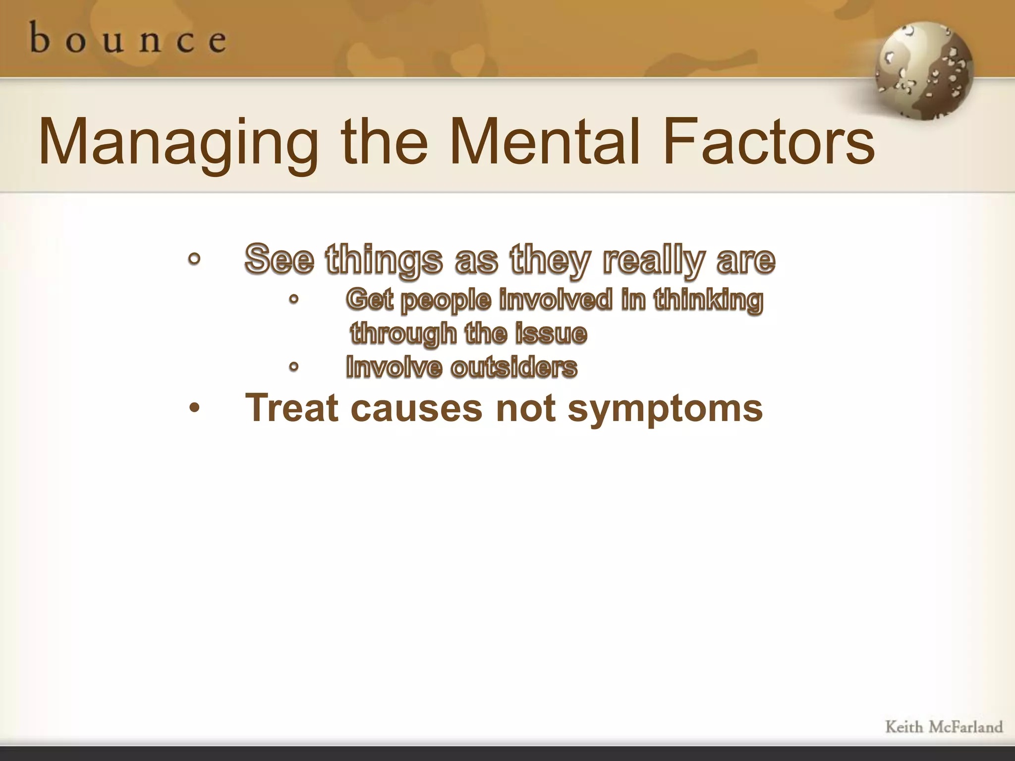 Managing the Mental Factors


    •   Treat causes not symptoms
 