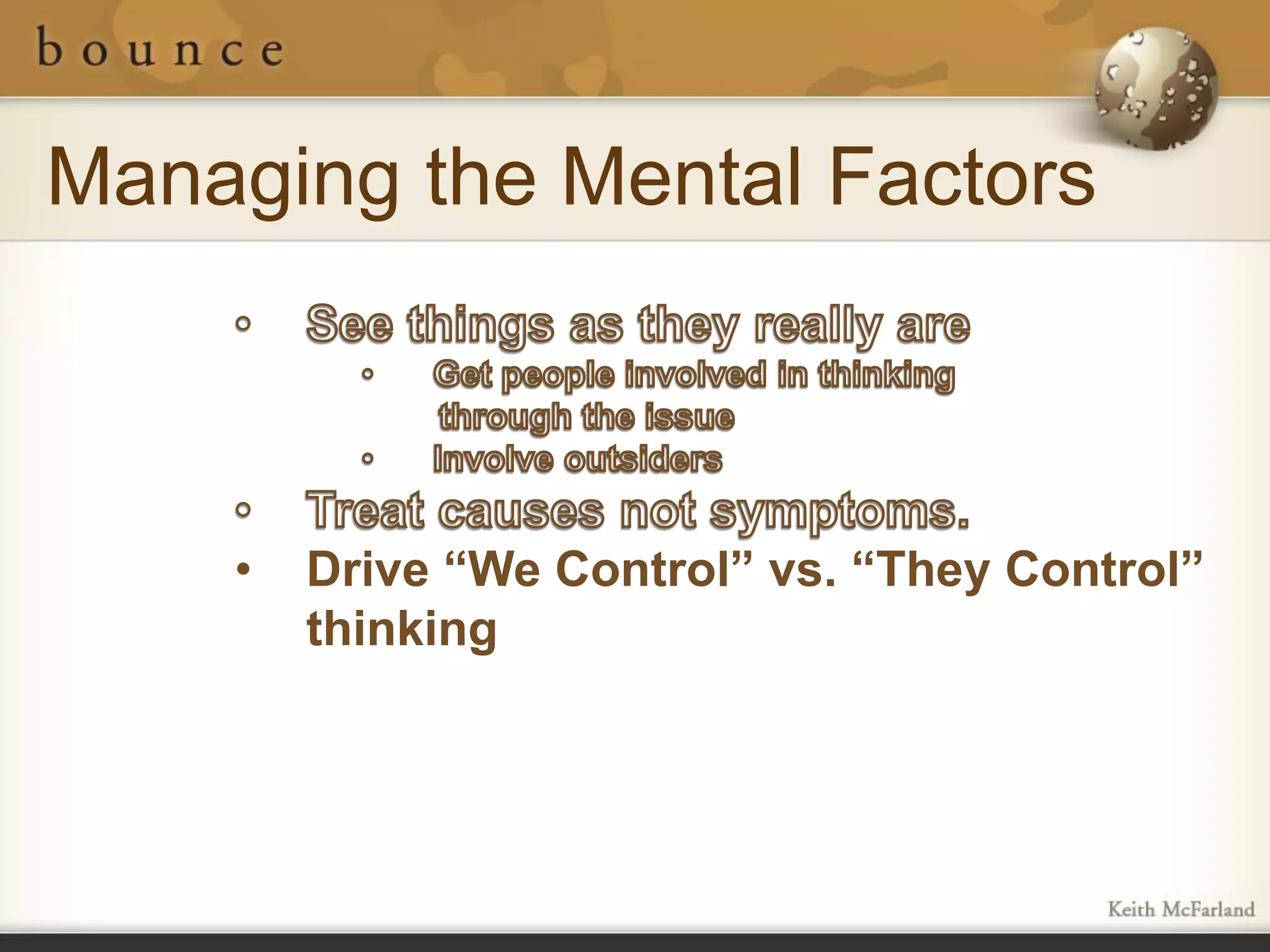 Managing the Mental Factors



    •   Drive “We Control” vs. “They Control”
        thinking
 