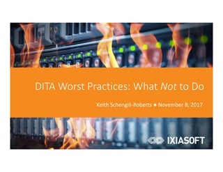 DITA Worst Practices: What Not to Do
Keith Schengili-Roberts ● November 8, 2017
 