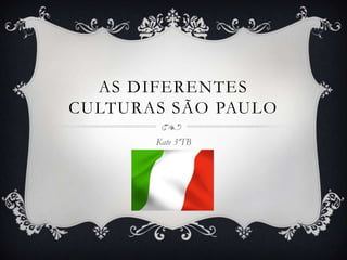 As diferentes Culturas São Paulo Kate 3ºTB 