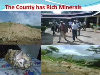 The County has Rich Minerals Keiyo Maraket County-Home of great Champions! 