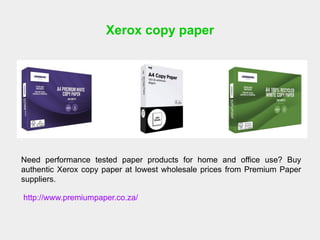 Xerox copy paper
Need performance tested paper products for home and office use? Buy
authentic Xerox copy paper at lowest wholesale prices from Premium Paper
suppliers.
http://www.premiumpaper.co.za/
 