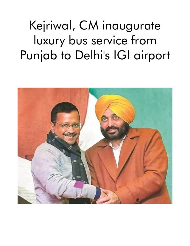Kejriwal, CM inaugurate
luxury bus service from
Punjab to Delhi's IGI airport
 