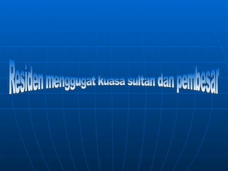 Kekayaan hasil bumi dorong campurtangan british