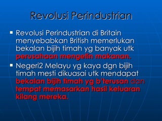 Kekayaan hasil bumi dorong campurtangan british