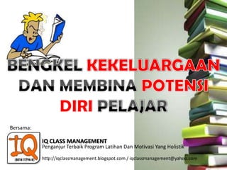 IQ CLASS MANAGEMENT
http://iqclassmanagement.blogspot.com / iqclassmanagement@yahoo.com
Penganjur Terbaik Program Latihan Dan Motivasi Yang Holistik
Bersama:
 