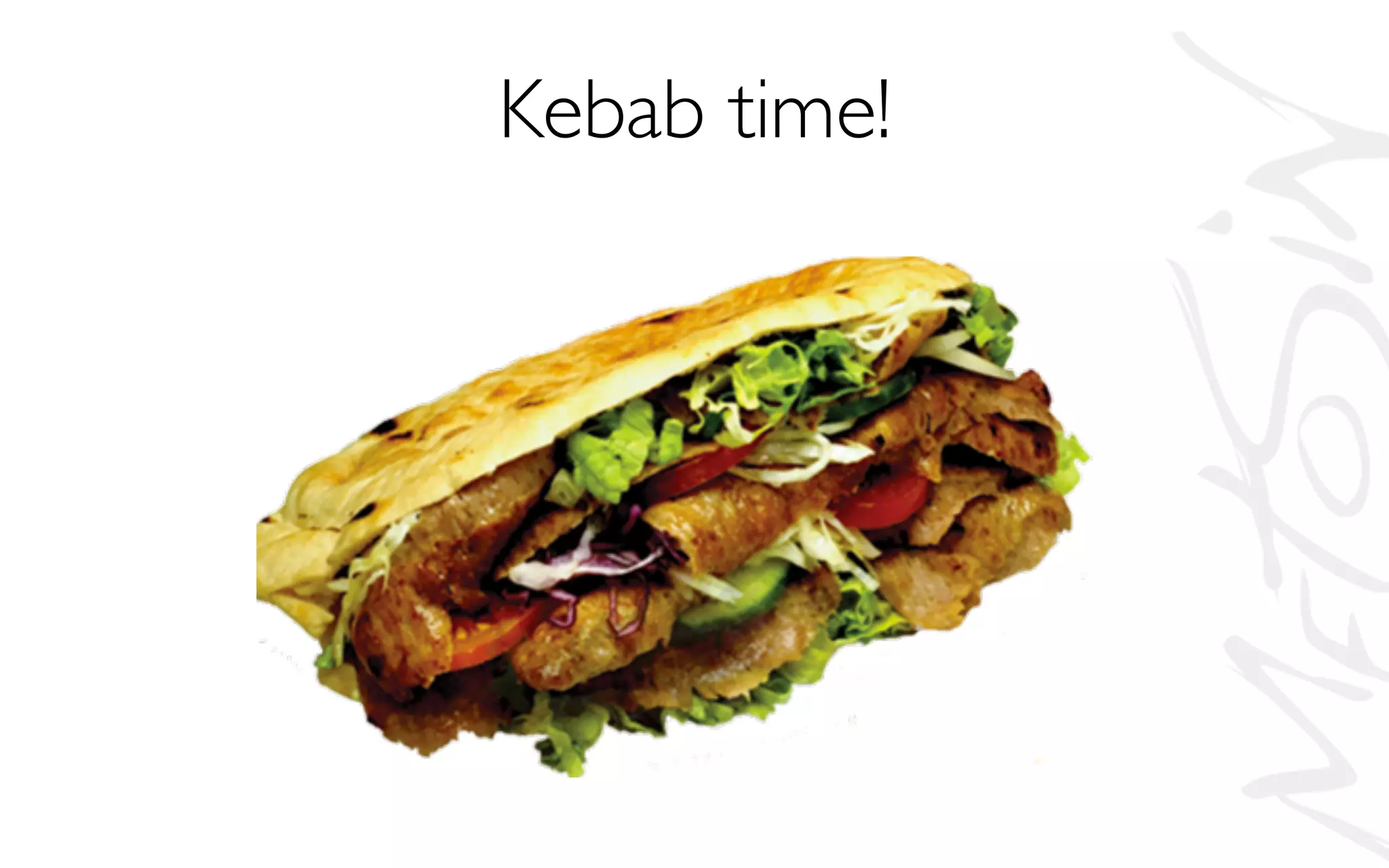 Kebab time!
 