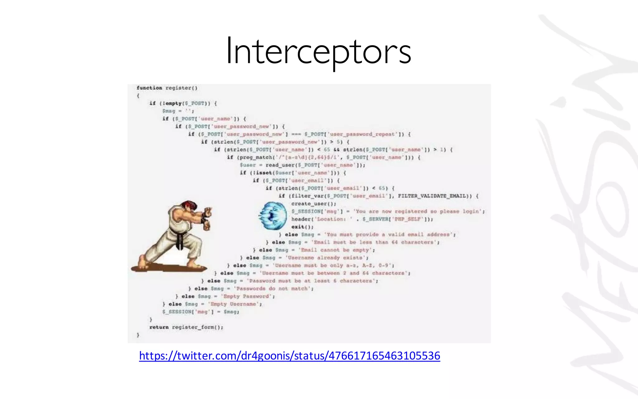https://twitter.com/dr4goonis/status/476617165463105536
Interceptors
 