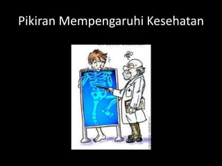 Pikiran Mempengaruhi Kesehatan
 