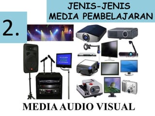 2.
JENIS-JENIS
MEDIA PEMBELAJARAN
MEDIAAUDIO VISUAL
 
