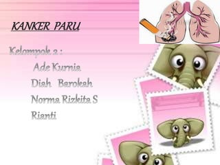 KANKER PARU
 