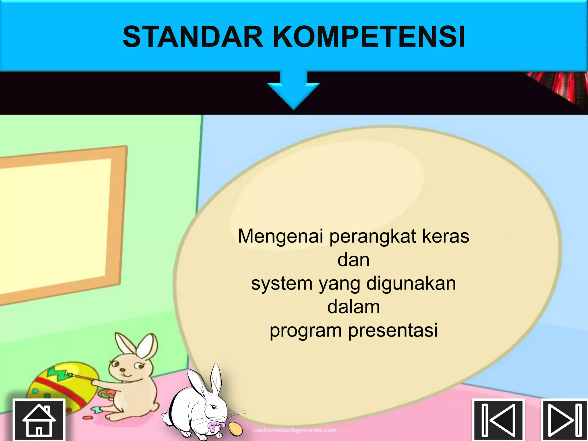 STANDAR KOMPETENSI




      Mengenai perangkat keras
                dan
       system yang digunakan
               dalam
         program presentasi
 
