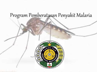 Program Pemberatasan Penyakit Malaria
 