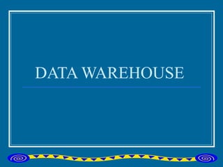 DATA WAREHOUSE 