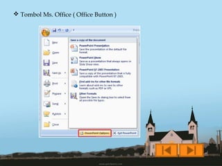  Tombol Ms. Office ( Office Button )
 