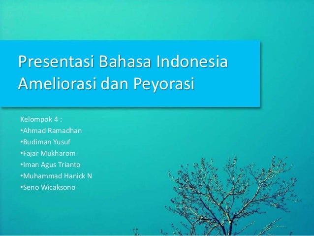 Ameliorasi dan Peyorasi Ameliorasi dan Peyorasi