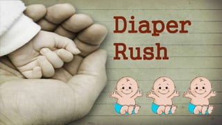 Diaper
Rush
 