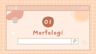 Morfologi
01
 