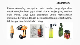 Kelengkapan rendering bagi tujuan membuat lakaran | PPTX